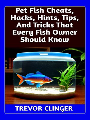 cover image of Pet Fish Cheats, Hacks, Hints, Tips, and Tricks That Every Fish Owner Should Know